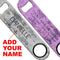 ADD YOUR NAME Speed Bottle Opener - I Don't Have The Energy