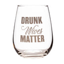 Stemless Wine Glass - Drunk Wives Matter