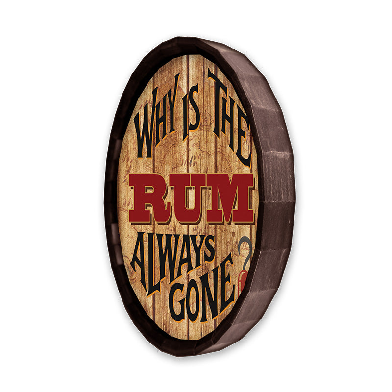 Barrel Top Tavern Sign - Why is the Rum Always Gone