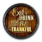 Barrel Top Tavern Sign - Eat Drink and Be Thankful