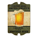 Everyone needs to Believe In....Wood Plaque Bar Sign Tavern-shaped