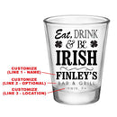 CUSTOMIZABLE - 1.75oz Clear Shot Glass - Eat, Drink and Be Irish