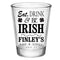 CUSTOMIZABLE - 1.75oz Clear Shot Glass - Eat, Drink and Be Irish