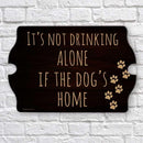 It's Not Drinking Alone Tavern Shaped Wood Sign 
