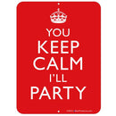 YOU keep calm I'LL party  Bar Sign