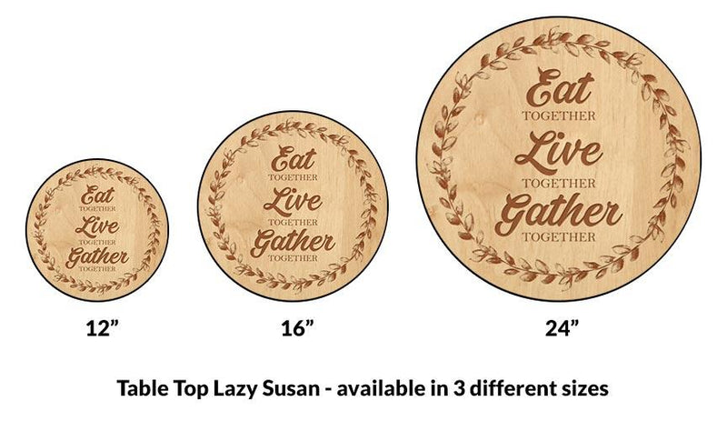 Lazy Susan - EAT LIVE GATHER - 3 Different Sizes - For Kitchen Table Top