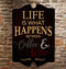 Life is What Happens... Tavern Shaped Wood Sign 