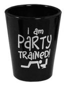 I am Party Trained Shot Glass