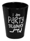 I am Party Trained Shot Glass
