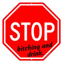 Funny Stop Signs - Stop Bitching and Drink