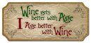 Wood Plaque Kolorcoat Bar Sign - Wine gets better with Age. I age better with Wine.