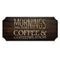 Mornings are for Coffee and Contemplation - Wood Plaque Kolorcoat™ Sign